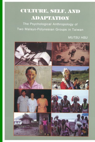 Culture, self, and adaptation : the psychological anthropology of two Malayo-Polynesian groups in Taiwan